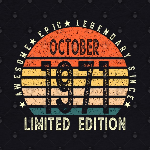 Born In October 1971 50th Birthday Awesome, Epic, Legendary Since October 1971 Happy 50th Birthday by teeshirtmarket